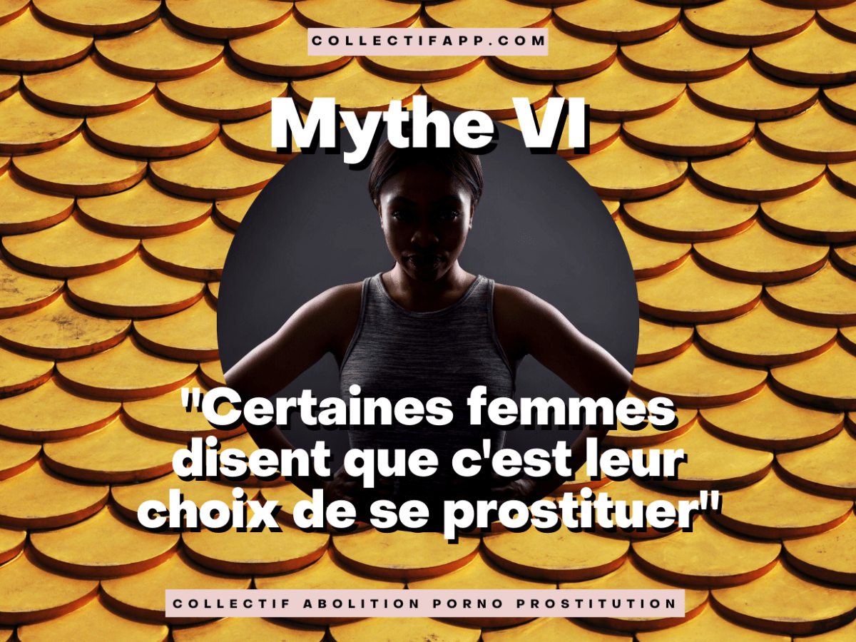 MYTHE VI : &laquo;&nbsp;Certaines femmes disent que c&rsquo;est leur choix de se prostituer&nbsp;&raquo;