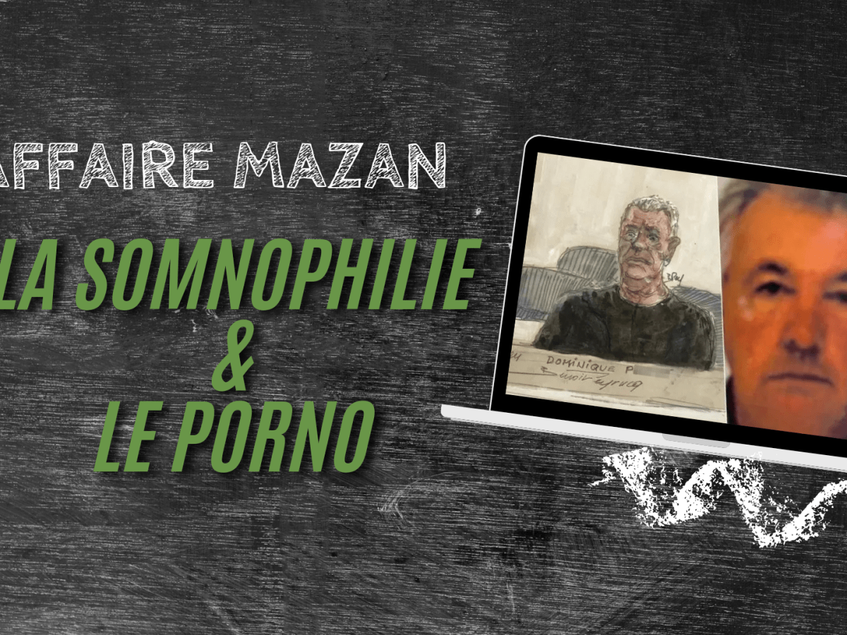 AFFAIRE MAZAN : La somnophilie et le&nbsp;porno
