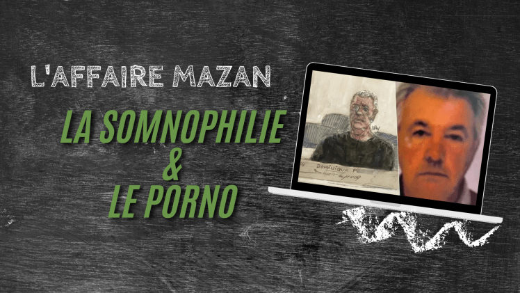 AFFAIRE MAZAN : La somnophilie et le&nbsp;porno